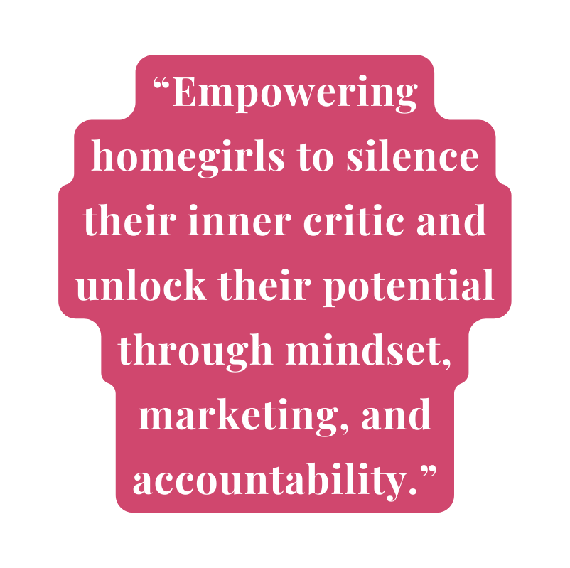 Empowering homegirls to silence their inner critic and unlock their potential through mindset marketing and accountability